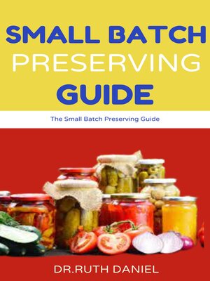 cover image of The Small Batch Preserving Guide